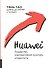 Huawei : Лидерство, корпоративная культура, открытость - 0