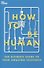 How to Be Human - 0