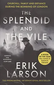 The Splendid and the Vile. Churchill, Family and Defiance During the Bombing of London