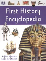 First History Encyclopedia. A First Reference Book for Children