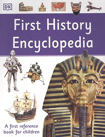 First History Encyclopedia. A First Reference Book for Children