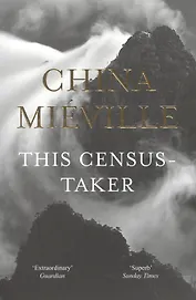 This Census-Taker (м) Mieville