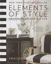 Elements of Style. Designing a Home & a Life