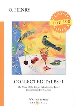 Collected Tales I. The Voice of the City. A Lickpenny Lover. Dougherrys Eye-Opener