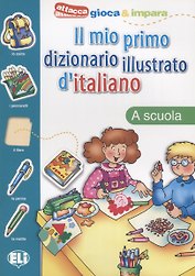 IL MIO PRIMO DIZ. ILLUSTRATO D'ITALIANO - La scuola