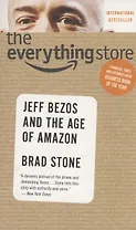 The Everything Store : Jeff Bezos and the Age of Amazon