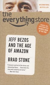 The Everything Store : Jeff Bezos and the Age of Amazon