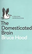 A Pelican Introduction the Domesticated Brain (м) Hood