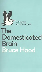 A Pelican Introduction the Domesticated Brain (м) Hood