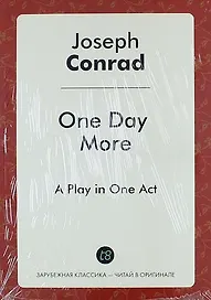 One Day More. A Play in One Act