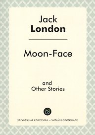 Moon-Face and Other Stories