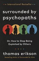 Surrounded by Psychopaths : or, How to Stop Being Exploited by Others
