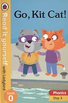 Go, Kit Cat!. Read it yourself with Ladybird. Level 0. Step 3