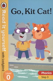 Go, Kit Cat!. Read it yourself with Ladybird. Level 0. Step 3