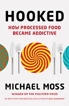 Hooked. How Processed Food Became Addictive