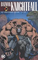 Batman: Knightfall Volume 1: 25th Anniversary Edition