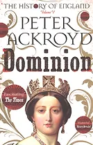 A History of England. Volume V. Dominion