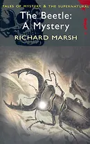 The Beetle: A Mystery / (мягк) (Tales of mystery & The supernatural). Marsh R. (Юпитер)