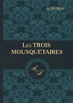 Les Trois Mousquetaires = Три мушкетера: роман на французском языке