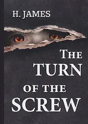 The Turn of the Screw = Поворот винта: на англ.яз. James H.