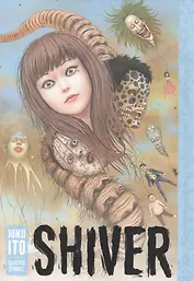 Shiver: Junji Ito Selected Stories