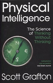 Physical Intelligence: The Science of Thinking Without Thinking