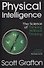 Physical Intelligence: The Science of Thinking Without Thinking - 0