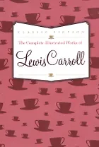 Complete Illustrated Works of Lewis Carroll, The