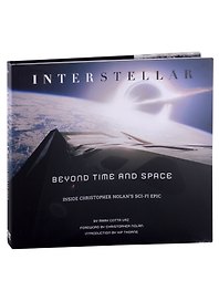 Interstellar. Beyond Time and Space. Inside Christopher Nolans Sci-Fi Epic