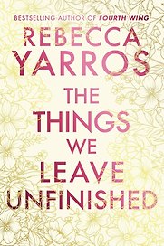 The Things We Leave Unfinished (Rebecca Yarros) Дела, которые мы оставляем незавершенными (Ребекка Яррос) /Книги на английском языке
