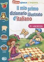 IL MIO PRIMO DIZ. ILLUSTRATO D'ITALIANO - In vacanza