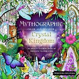 Mythographic Color and Discover: Crystal Kingdom: An Artists Coloring Book of Prismatic Playgrounds