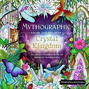 Mythographic Color and Discover: Crystal Kingdom: An Artists Coloring Book of Prismatic Playgrounds