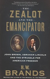 The Zealot and the Emancipator : John Brown, Abraham Lincoln, and the Struggle for American Freedom