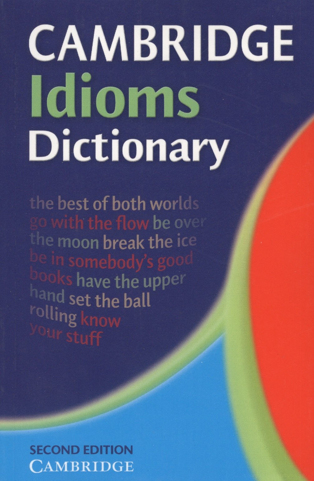 

Cambridge Idioms Dictionary