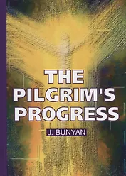 The Pilgrims Progress = Путешествие Пилигрима в Небесную Страну: на английском языке