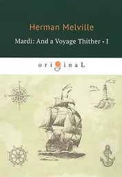 Mardi: And a Voyage Thither 1