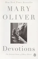 Devotions. The Selected Poems of Mary Oliver