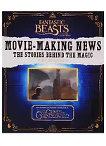 Fantastic Beasts and Where to Find Them. Movie-Making News. The Stories Behind The Magic