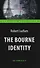 The Bourne Identity = Идентификация Борна. Книга для чтения на английском языке. Intermediate - 0