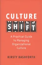 Culture Shift. A Practical Guide to Managing Organizational Culture
