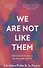 We Are Not Like Them - 0
