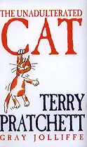 Unadulterated Cat, The, (HB) Pratchett, Terry