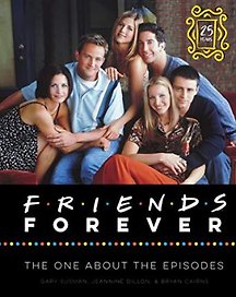 Friends forever. The One About the Episodes