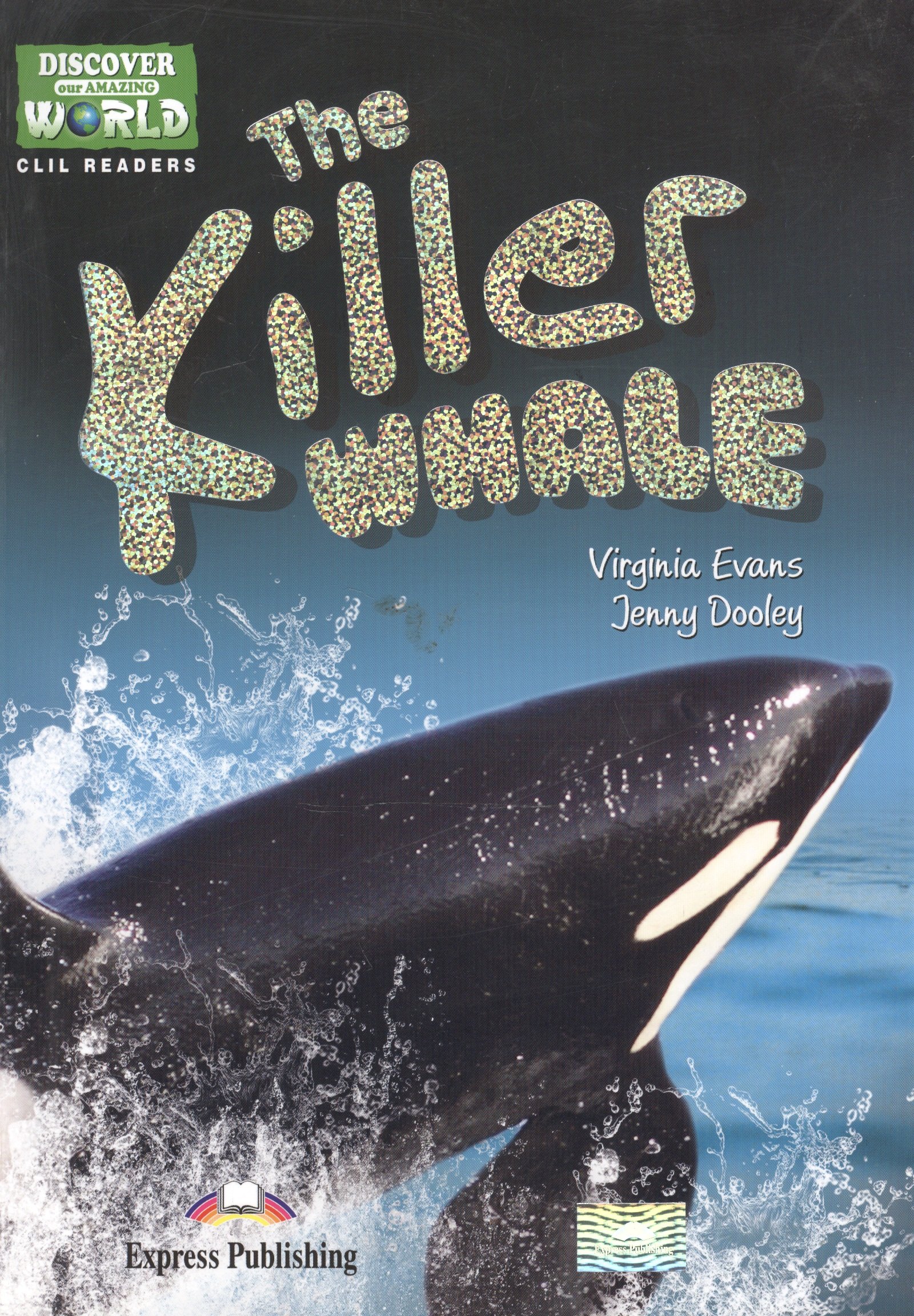 

The Killer Whale (Discover Our Amazing World) Reader. Книга для чтения