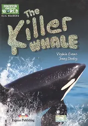 The Killer Whale (Discover Our Amazing World) Reader. Книга для чтения