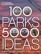 100 Parks, 5000 Ideas: Where to Go, When to Go, What to See, What to Do