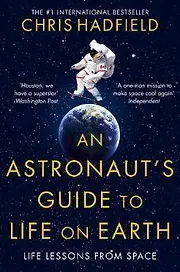 An Astronaut's Guide to Life on Earth