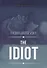 Idiot - 0
