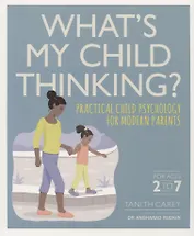 What's My Child Thinking? Ractical Child Psychology for Modern Parents